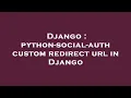 Django python-social-auth custom redirect url in Django