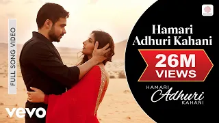 Hamari Adhuri Kahani Title Track Video Emraan Hashmi Vidya Balan Arijit Singh 