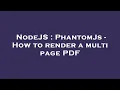 NodeJS PhantomJs - How to render a multi page PDF