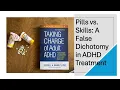 Download Lagu Pills vs. Skills: A False Dichotomy for ADHD Management