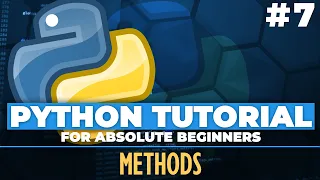 Python tutorial for ABSOLUTE Beginners What are Methods in Python Episode 7
