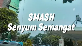 smash senyum semangat lirik 