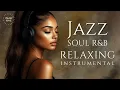 Lagu Smooth Jazz \u0026 Soul | Relaxing Instrumental – Chill Music for Work \u0026 Focus