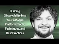 Building Observability into Your iOS App Platform Siarhei Misko Conf42 Platform Eng 2024