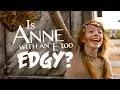 Is Netflix s Anne with an E 2017 too Edgy