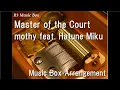 Download Lagu Master of the Court/mothy feat. Hatune Miku [Music Box]
