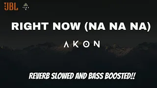 Download Akon - Right Now (Na Na Na) [Slowed Reverb + Bass Boosted]  Extreme Bass ‼ ⚠ Use Headphones 🎧 #verbx MP3