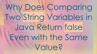Why Does Comparing Two String Variables in Java Return false Even with the Same Value
