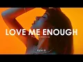 Creative Ades \u0026 CAID -  Love Me Enough (Official Video Remix)