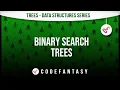 Binary Search Trees Trees - Data Structures series