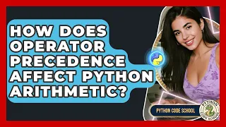 How Does Operator Precedence Affect Python Arithmetic - Python Code School