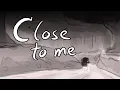 Download Lagu Close To Me  [OC Animatic]