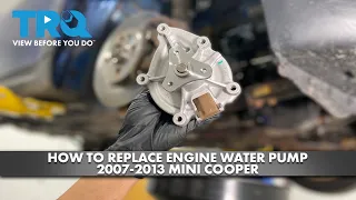 How to Replace Engine Water Pump 2007-2013 Mini Cooper