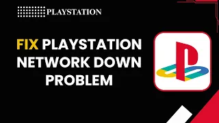 How To Fix PlayStation Network Down Problem