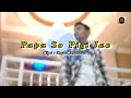 Papa So Pigi Jao | Alun Malik | Official Music Video