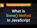What is Some in JavaScript JavaScript Tutorials in Hindi Interview Question