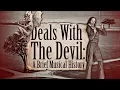 Deals with the Devil A Brief Musical History