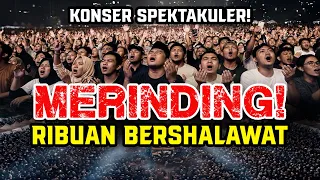 konser spektakuler ribuan penonton bershalawat epic islamic music