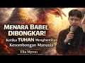 Lagu Ambisi Besar, Hukuman Besar? Pelajaran Keras Menara Babel | Khotbah Elia Myron!