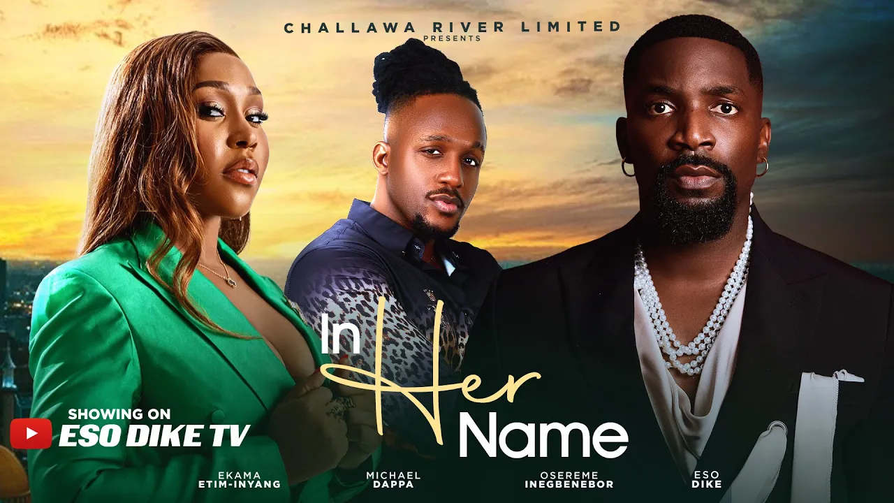 In Her Name - Eso Dike, Ekama Etim-inyang — Nollywood