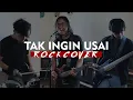 Download Lagu TAK INGIN USAI - KEISYA LEVRONKA ( ROCK COVER )