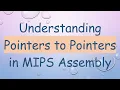 Understanding Pointers to Pointers in MIPS Assembly