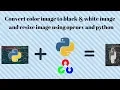 how to convert color image to black white and resize image using python and opencv