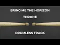 Download Lagu Bring Me The Horizon - Throne (drumless)