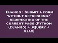 Django Submit a form without of the current page Python Django jQuery
