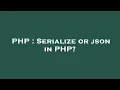 PHP Serialize or json in PHP