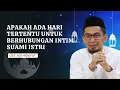 Download Lagu Apakah Ada Hari Tertentu Untuk Berhubungan Intim Suami Istri | Ustadz Adi Hidayat