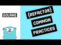 Introduction to Common Golang Practices Refactor