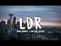Naim Daniel \u0026 Daiyan Trisha - LDR (Lyrics)