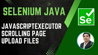 Session 37 - Selenium with Java JavascriptExecutor Scrolling Pages Upload Files