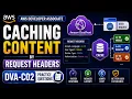 AWS Developer Associate Caching Content by Request Headers DVA-C02