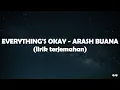 Download Lagu EVERYTHING'S OKAY - ARASH BUANA lyrics sub indo (lirik terjemahan)