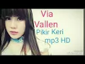 Download Lagu Pikir Keri mp3 HD by VIA VALLEN