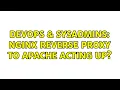 DevOps SysAdmins Nginx reverse proxy to apache acting up
