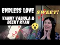 ENDLESS LOVE - VANNY VABIOLA \u0026 DECKY RYAN | FILIPINA IN THE UK REACTION | REAKSI