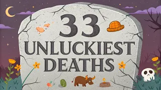 The Unluckiest Deaths Ever Recorded in History