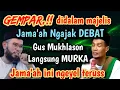 Download Lagu GEMPAR didalam majelis 💥 Gus Mukhlason Murka,jama'ah ini ngeyel ngajak debat Gus Mukhlason