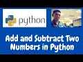Add and Subtract Two Numbers in Python