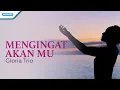 Download Lagu Mengingat AkanMu - Gloria Trio (Official lyric video)