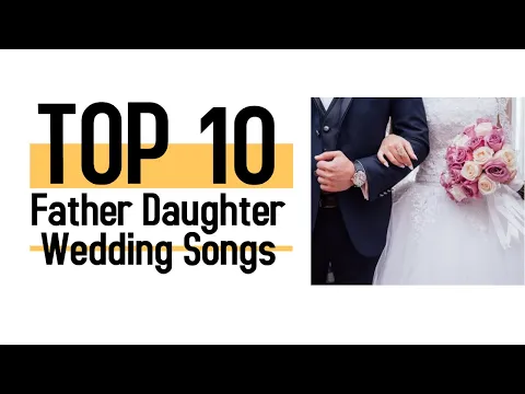 Download MP3 Top 10 Father Daughter Dance Songs for Weddings | Chosen by #1 Wedding DJs