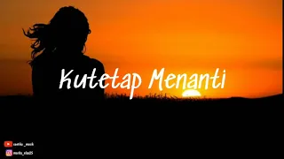 Download KUTETAP MENANTI - Nikita willy | Lirik MP3