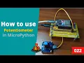 022 - MicroPython TechNotes Potentiometer