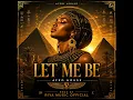 Let Me Be (Afro House Mix)