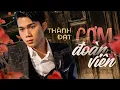 Lagu CƠM ĐOÀN VIÊN - THÀNH ĐẠT || Sáng tác Đông Thiên Đức. Ca khúc tâm trạng hot nhất tiktok hiện nay