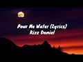 Kizz Daniel - Pour Me Water (Lyrics)