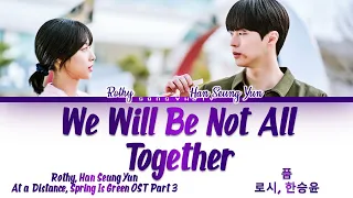rothy han seung yun we will be not all together at a distance spring is green ost 3 han rom eng 